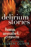 Delirium Stories: Hana, Annabel and Raven