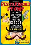 Fizzlebert Stump: The Boy Who Ran Away from the Circus (and Joined the Library)