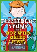 Fizzlebert Stump: The Boy Who Cried Fish
