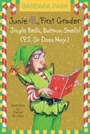 Junie B., First Grader: Jingle Bells, Batman Smells! (P.S. So Does May.)