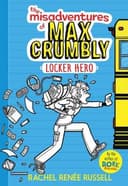 The Misadventures of Max Crumbly: Locker Hero