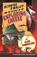 Octavius O'Malley and the Mystery of the Exploding Cheese