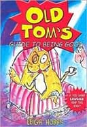 Old Tom's Guide to Being Good
