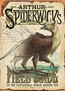 Arthur Spiderwick's Field Guide to the Fantastical World Around You