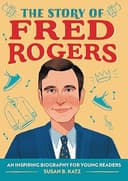The Story of Fred Rogers: