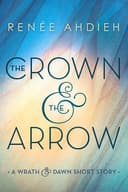 The Crown and the Arrow: A Wrath and Dawn Short Story