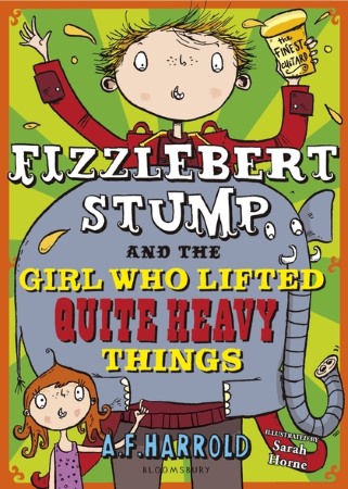 Book Cover for Fizzlebert Stump and the Girl Who Lifted Quite Heavy Things