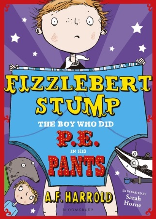 Book Cover for Fizzlebert Stump: The Boy Who Did P.E. in his Pants