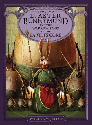 Book Cover for E. Aster Bunnymund and the Battle of the Warrior Eggs at the Earth's Core